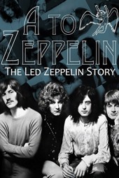 A'dan Z'ye Led Zeppelin'in Öyküsü