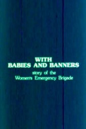 With Babies and Banners: Story of the Women's Emergency Brigade