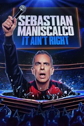 Sebastian Maniscalco: It Ain't Right