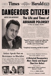 Dangerous Citizen: The Life and Times of Abraham Polonsky