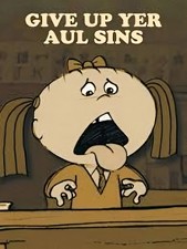 Give Up Yer Aul Sins
