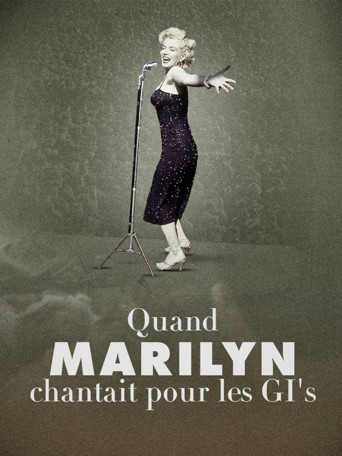 Quand Marilyn chantait pour les GI’s