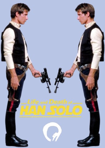 Vida i Mort de HAN SOLO