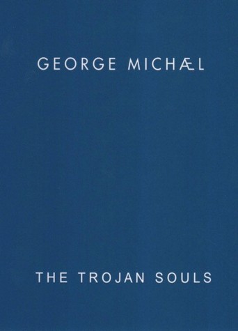 George Michael: The Trojan Souls