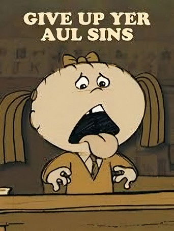 Give Up Yer Aul Sins