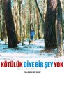 Kötülük Diye Bir Şey Yok
